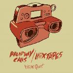 Broadway Calls / Mixtapes - Vision Quest
