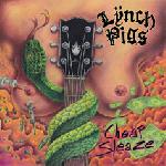 LŸNCH PIGS - CHEAP SLEAZE