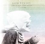 Living With Lions - Some Of My Friends Appear Dead To Me