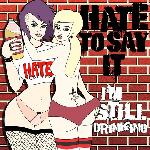 Hatetosayit - I\'m Still Drinking
