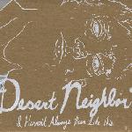 Desert Neighbor - I Haven\'t Always Been Like This
