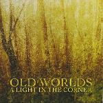 Old Worlds - A Light in the Corner