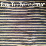 Pour The Pirate Sherry - Pour The Pirate Sherry EP